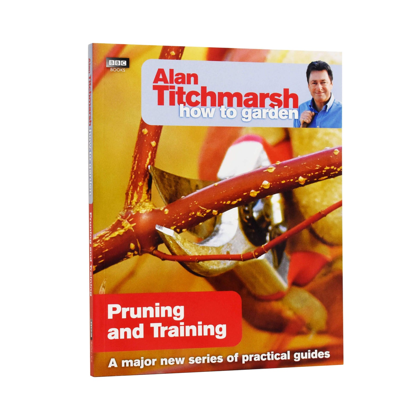 Alan Titchmarsh How to Garden: Pruning and Training- Paperback Non Fiction BBC Books