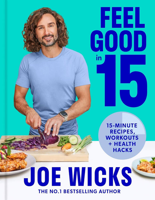 Feel Good in 15: Health Hack, Workouts & 15-Minute Recipes by Joe Wicks - Non Fiction - Hardback Non-Fiction HarperCollins Publishers