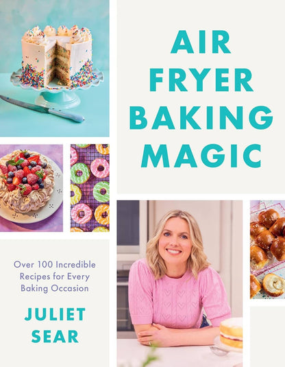 Air Fryer Baking Magic: 100 Incredible Recipes for Every Baking Occasion by Juliet Sear - Non Fiction - Hardback Non-Fiction HarperCollins Publishers