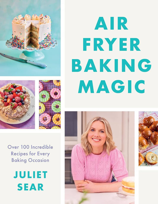 Air Fryer Baking Magic: 100 Incredible Recipes for Every Baking Occasion by Juliet Sear - Non Fiction - Hardback Non-Fiction HarperCollins Publishers
