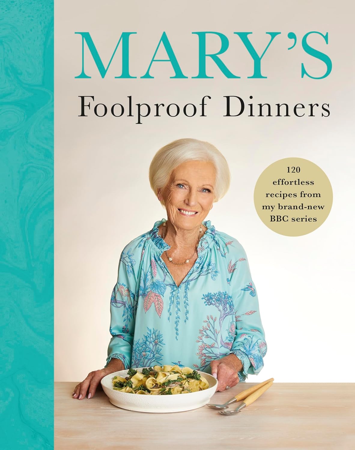 Mary’s Foolproof Dinners: 120 effortless recipes from my brand-new BBC series by Mary Berry - Non Fiction - Hardback