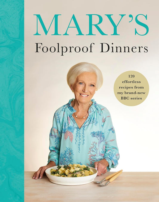 Mary’s Foolproof Dinners: 120 effortless recipes from my brand-new BBC series by Mary Berry - Non Fiction - Hardback