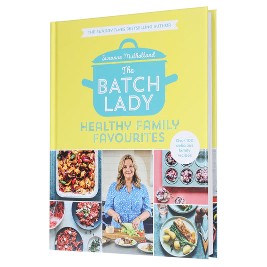 The Batch Lady: Healthy Family Favourites Over 100 simple, delicious recipes by Suzanne Mulholland - Non Fiction - Hardback