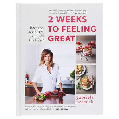 2 Weeks to Feeling Great: Because, seriously, who has the time? By Gabriela Peacock - Non Fiction - Hardback Non-Fiction HarperCollins Publishers