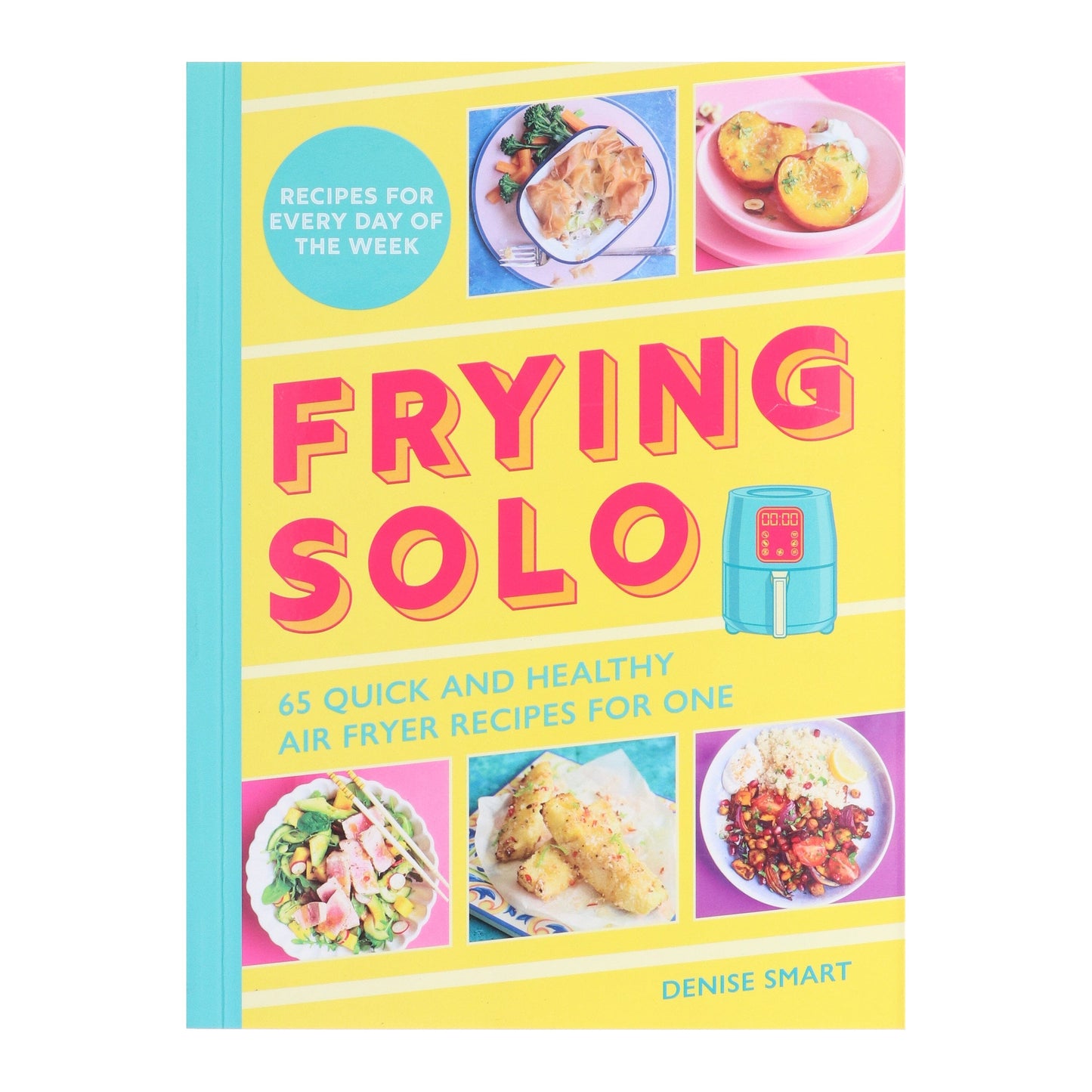 Frying Solo: 65 Quick and Healthy Air Fryer Recipes for One by Denise Smart - Non Fiction - Paperback