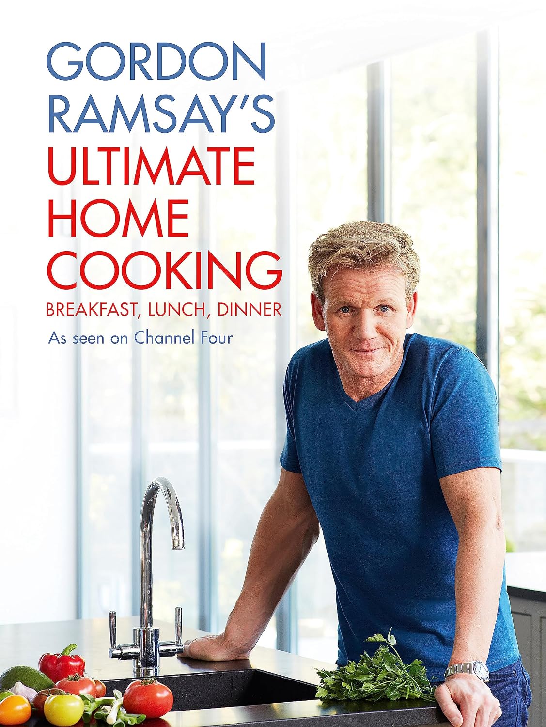 Gordon Ramsay's Ultimate Home Cooking: Breakfast Lunch Dinner - Non Fiction - Hardback