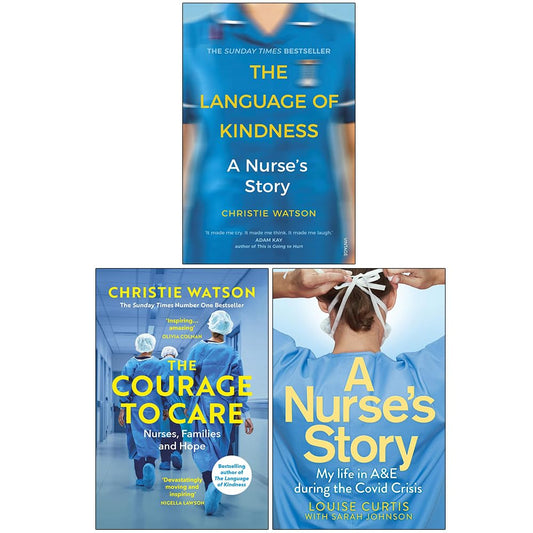 The Language of Kindness, The Courage to Care & A Nurse's Story by Christie Watson, Sarah Johnson & Louise Curtis 3 Books Collection Set - Non Fiction - Paperback
