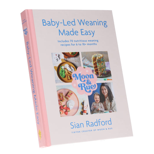Moon & Rue by Sian Radford: Baby-Led Weaning Made Easy: Includes 70 Nutritious Weaning Recipes for 6-18+ Months - Non Fiction - Hardback